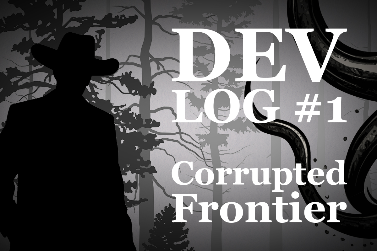 Dev log #1 Corrupted Frontier – Welcome to Colorado